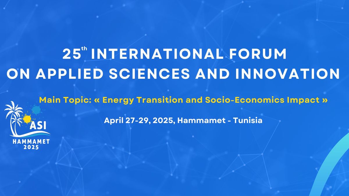 25th International Forum on Applied Sciences and Innovation ASI-Hammamet'2025