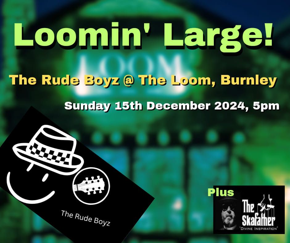 The Rude Boyz are Loomin' Large @ The Loom, Burnley + DJ The Skafather 