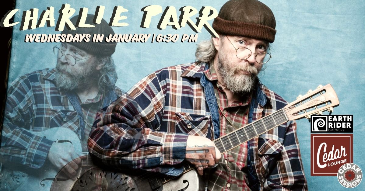 Charlie Parr | January Cedar Sessions Residency | Wednesdays in Jan. | 6:30 PM Doors