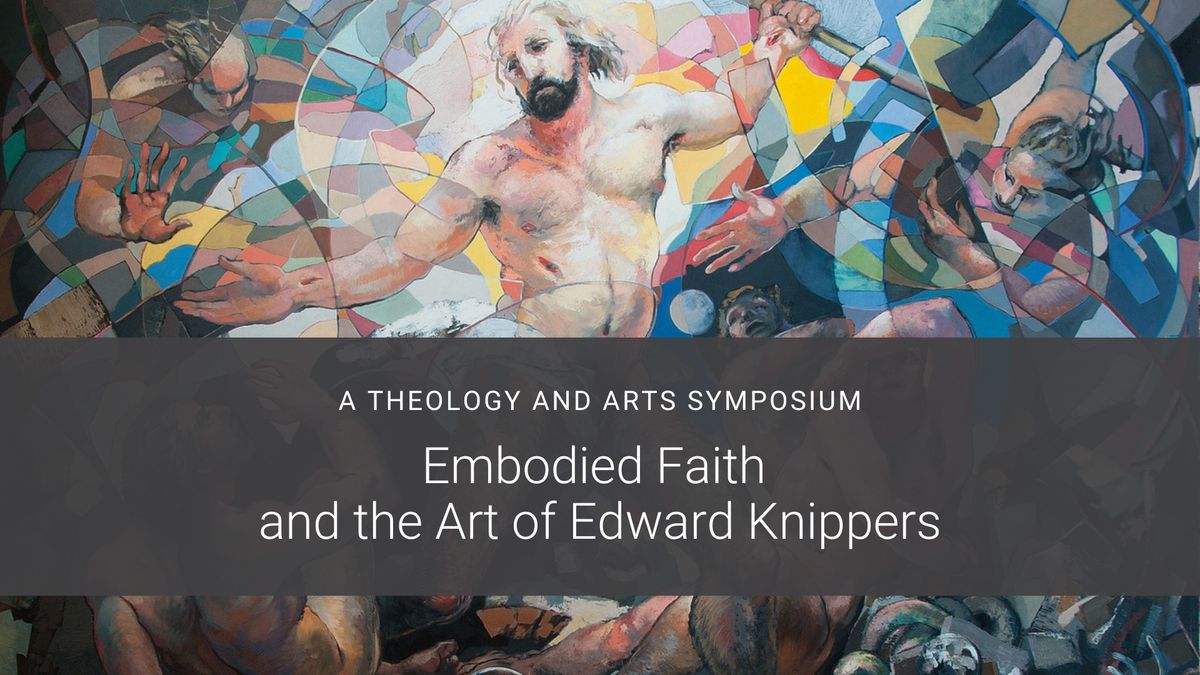 Embodied Faith and the Art of Edward Knippers