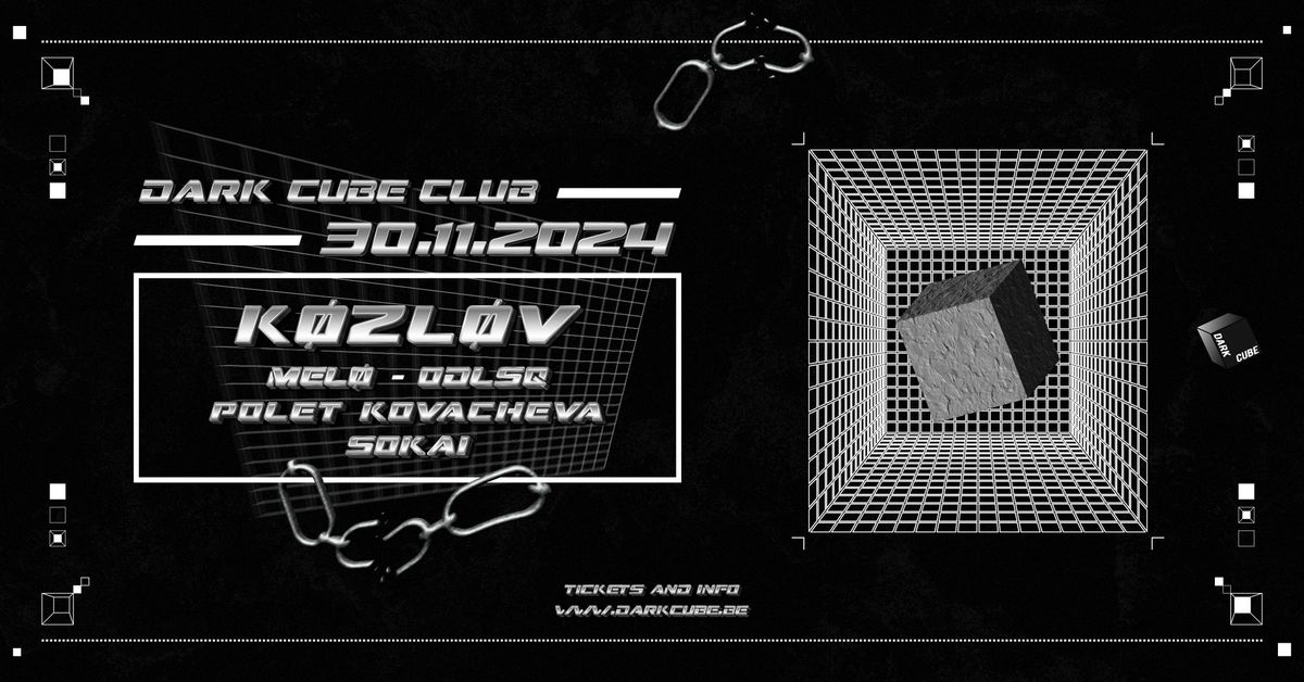 DARK CUBE CLUB w\/ K\u00d8ZL\u00d8V, Mel\u00f8, ODLSQ, Polet Kovacheva, Sokai