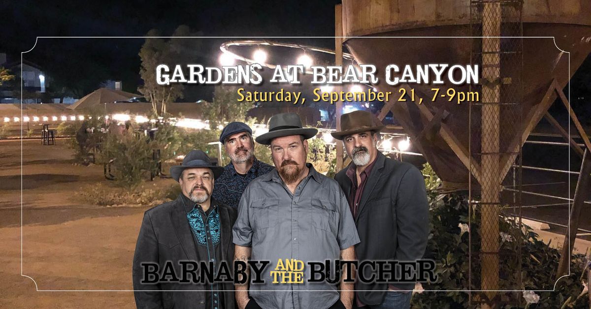 Barnaby and the Butcher, The Gardens at Bear Canyon