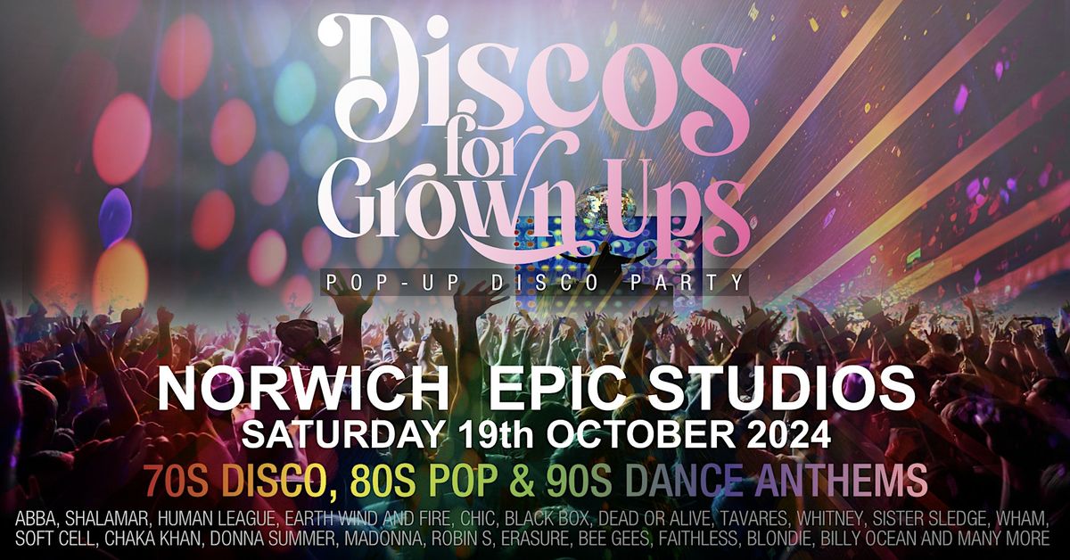 NORWICH-EPIC STUDIOS Discos for Grown ups pop up 70s 80s 90s disco party