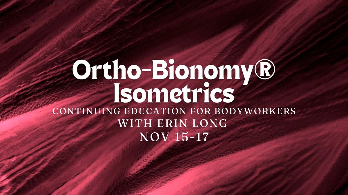 Ortho-Bionomy\u00ae Isometrics with Erin Long