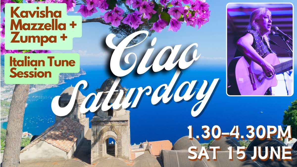Ciao Saturday - concert with Kavisha Mazzella AM and Zumpa and Italian folk tune session
