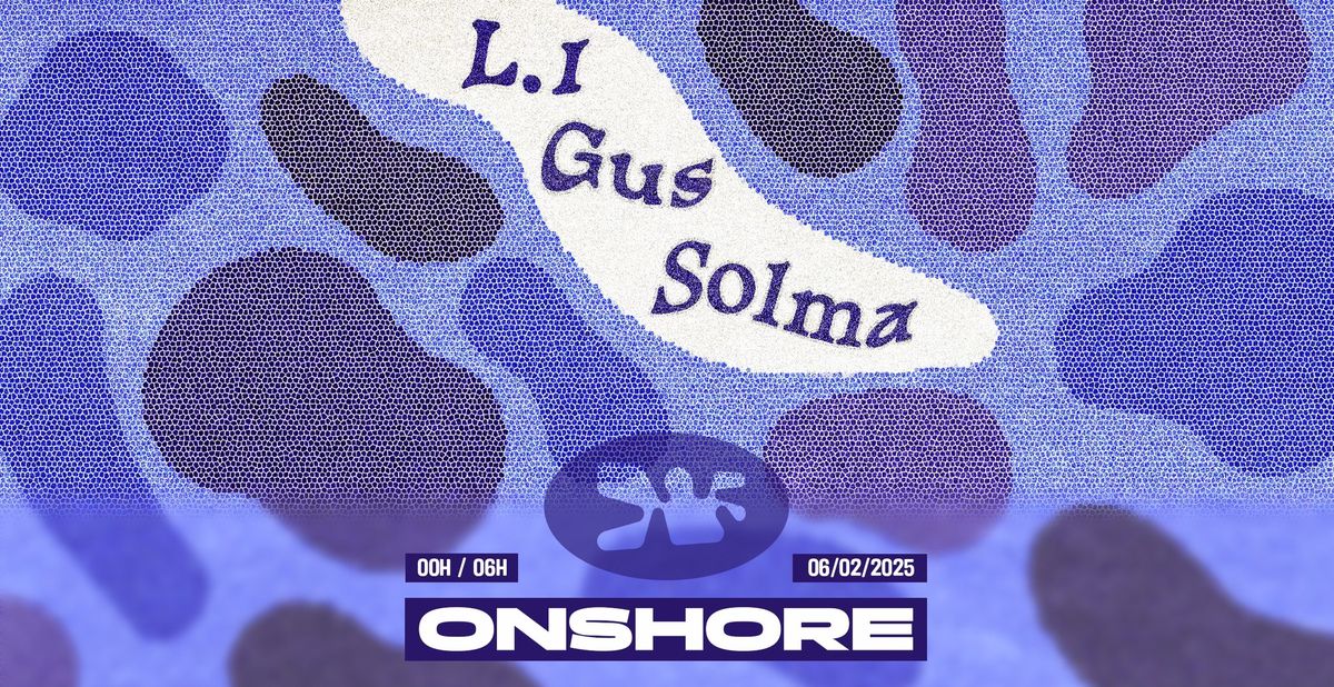 ONSHORE w\/ Solma - L.I - GUS @MACADAM