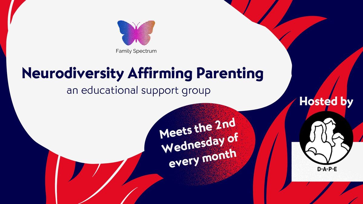 Neurodiversity Affirming Parenting - An educational support group (FREE)