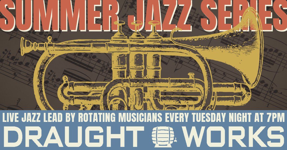 Draught Works Summer Jazz Series