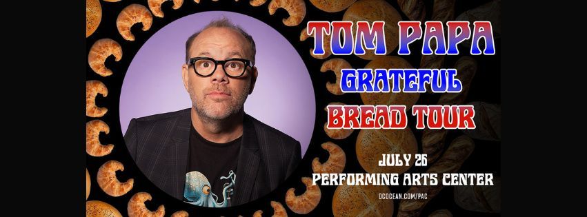 Tom Papa Grateful Bread Tour