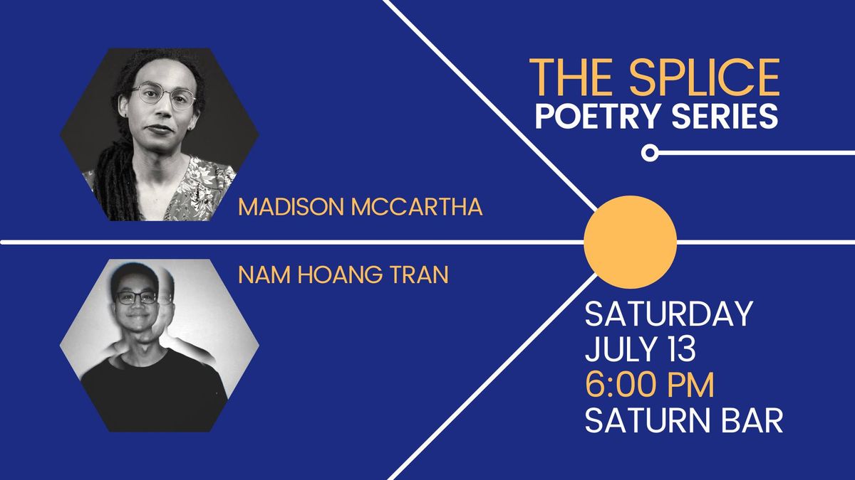 The Splice Poetry Series: Madison McCartha & Nam Hoang Tran