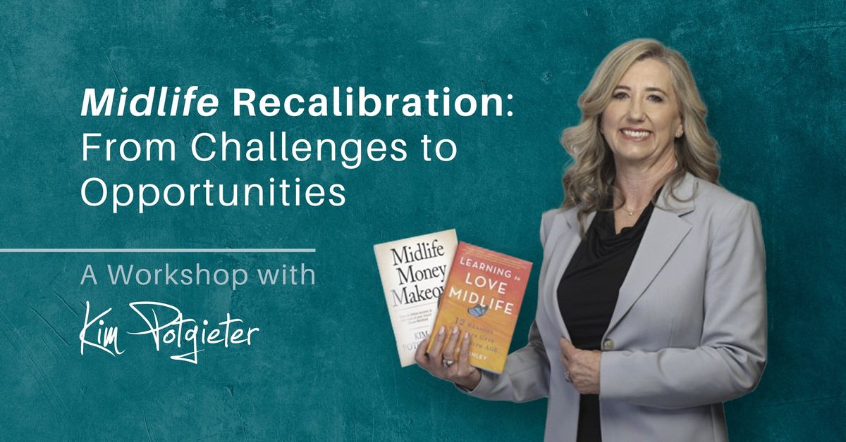 Midlife Recalibration: From Challenges to Opportunities