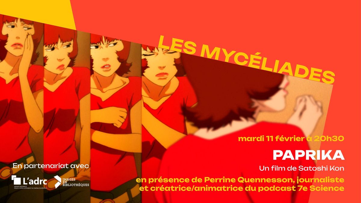 Les Myc\u00e9liades \u2605 PAPRIKA de Satoshi Kon, en pr\u00e9sence de Perrine Quennesson (journaliste)