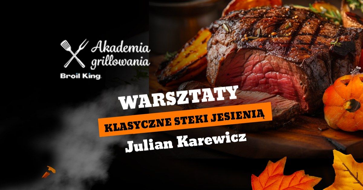 Warsztaty grillowania "Klasyczne steki jesieni\u0105" - Julian Karewicz