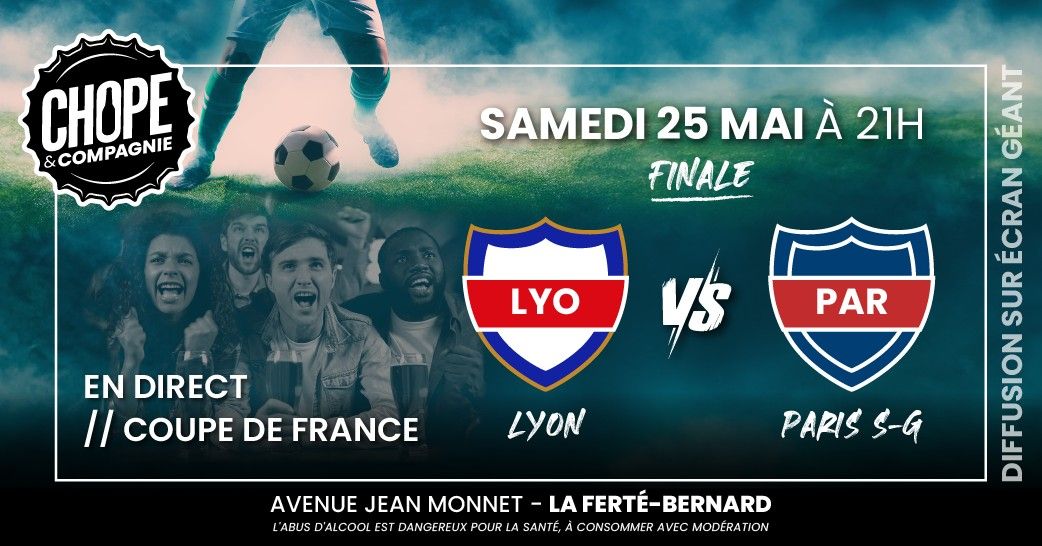 Finale Coupe de France ? \u2022 Lyon ? Paris S-G \u26bd \/\/ Chope et Compagnie