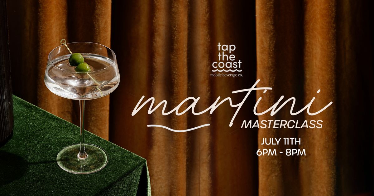 Summer Cocktail Class Series: Martini Master Class