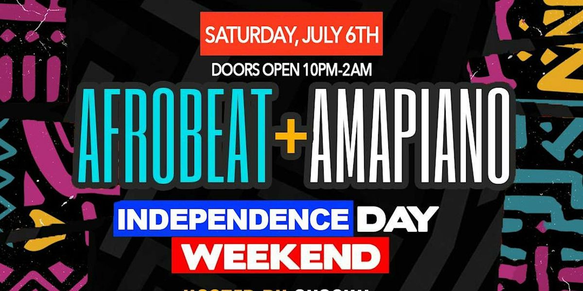 Afrobeat & Amapiano Party (Independence weekend)