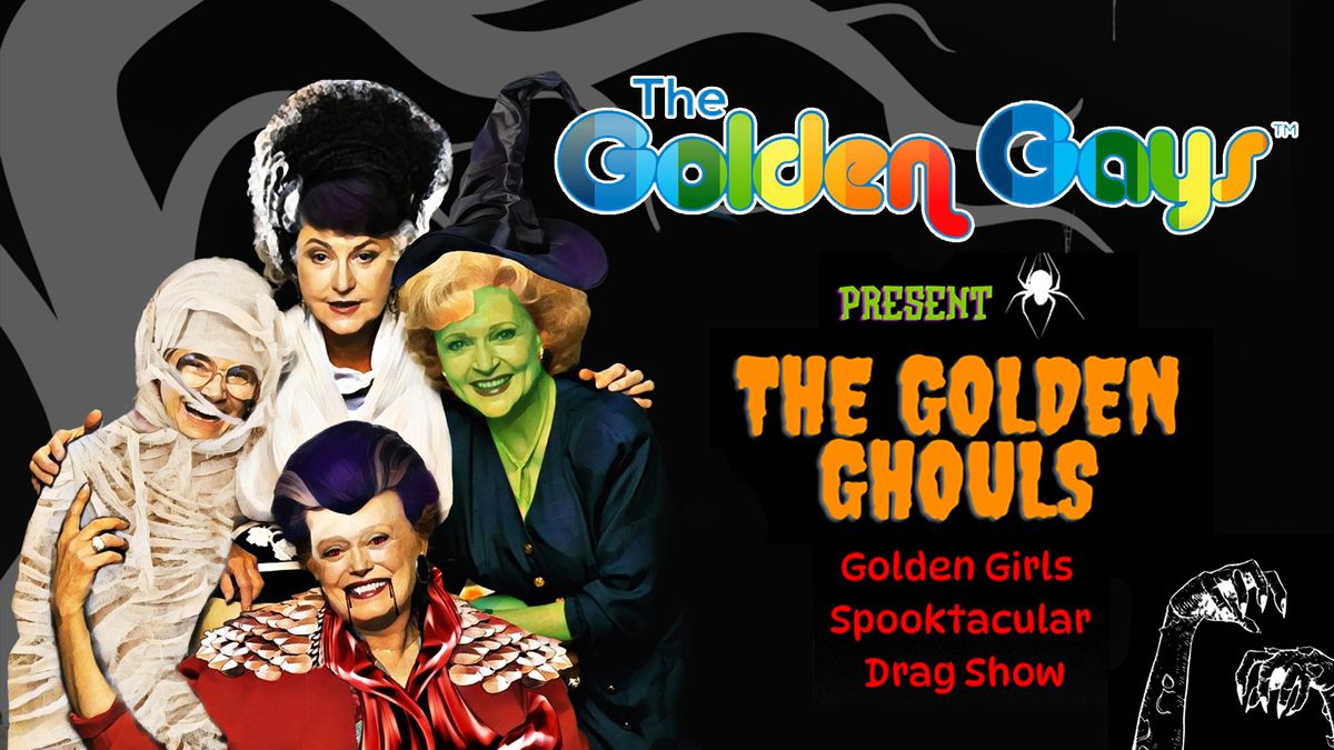 The Golden Gays present The Golden Ghouls