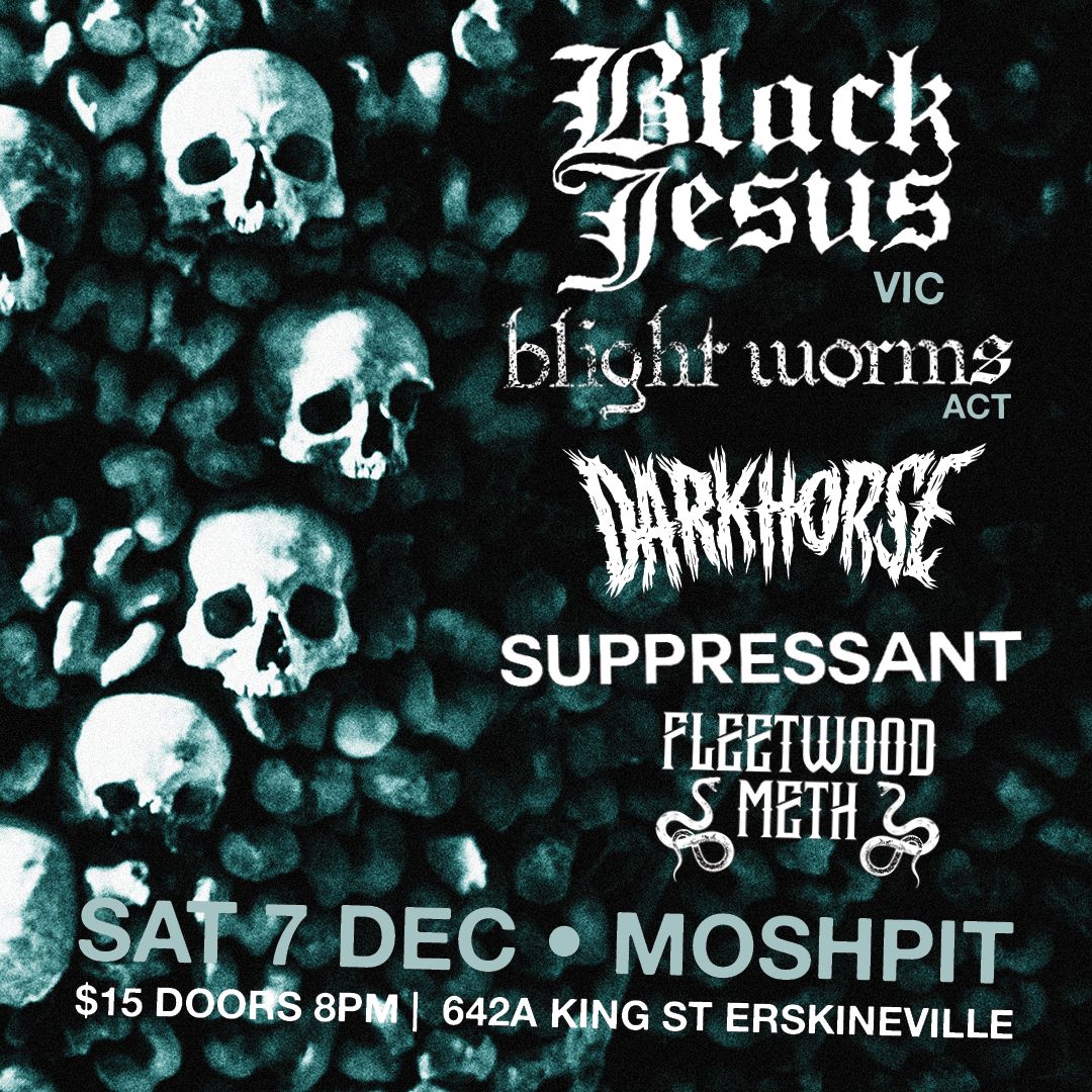 Black Jesus, Blight Worms, Dark Horse, Suppressant, Fleetwood Meth at MoshPit