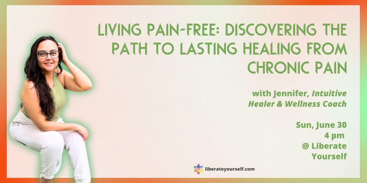 Living Pain-Free: Discovering the Path to Lasting Healing from Chronic Pain