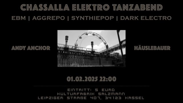 CHASSALLA ELEKTRO TANZABEND (DJs Andy Anchor + H\u00e4uslebauer)