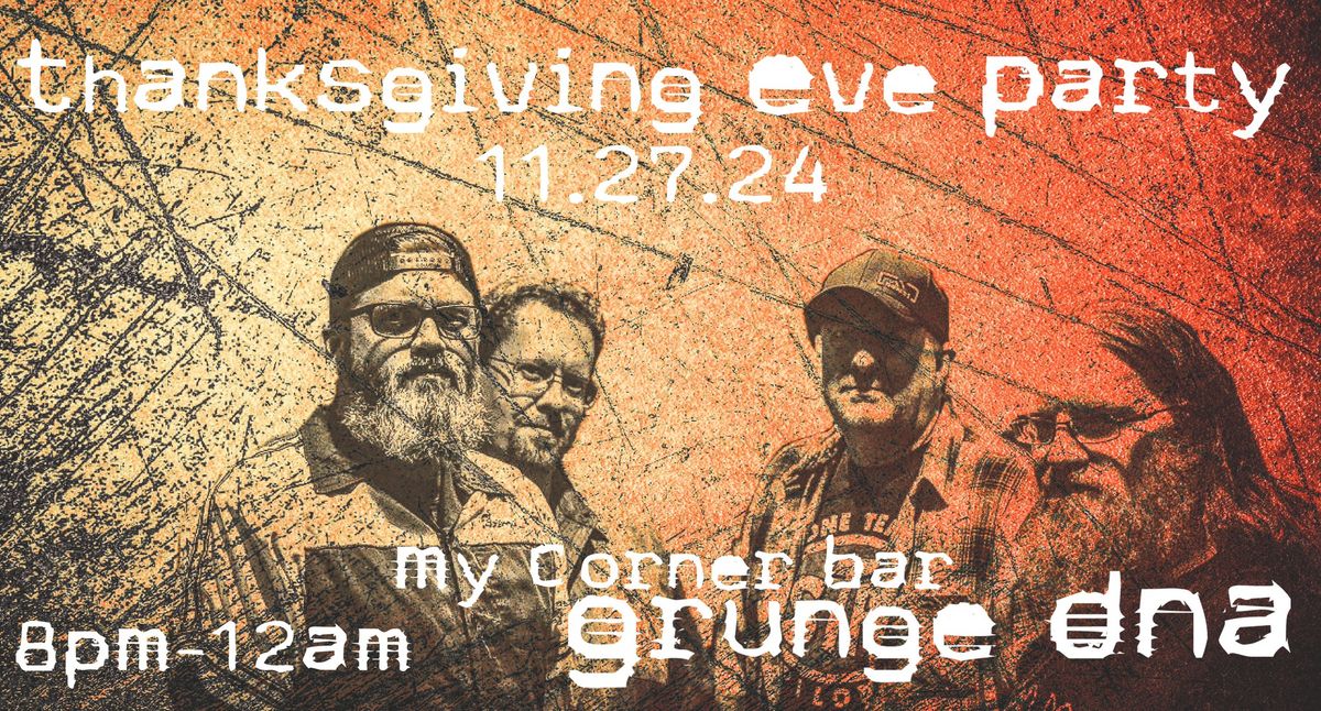 Night Before Thanksgiving Party with Grunge DNA at My Corner Bar in Parma Heights