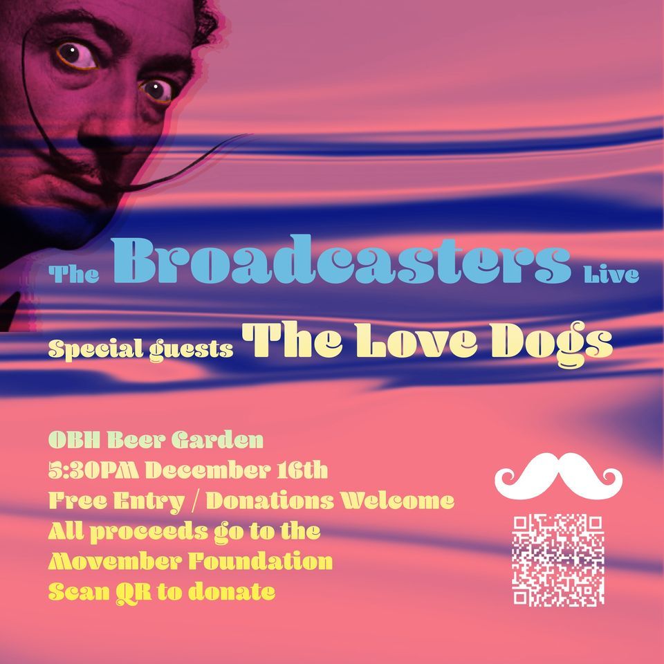 The Broadcasters Live Featuring Special Guests The Love Dogs! Movember Fundraiser