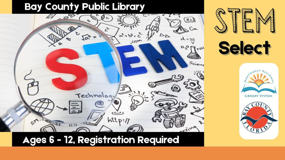 STEM Select (Ages 6 \u2013 12, Registration Required)