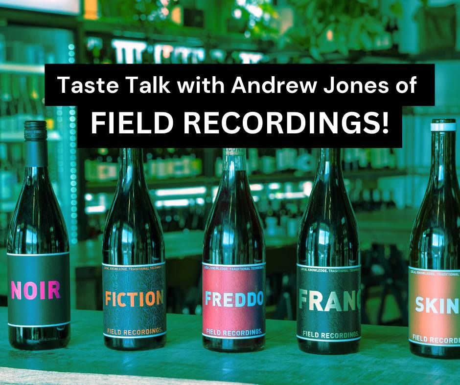 Taste Talk with Andrew Jones of Field Recordings!
