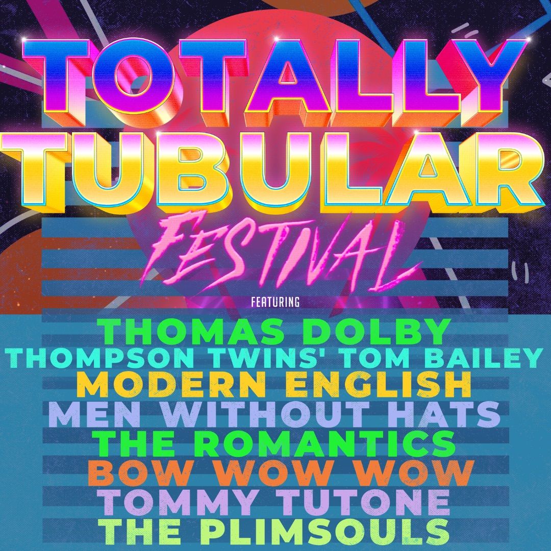 Totally Tubular Festival with Thomas Dolby, Modern English, Men Without Hats, and more
