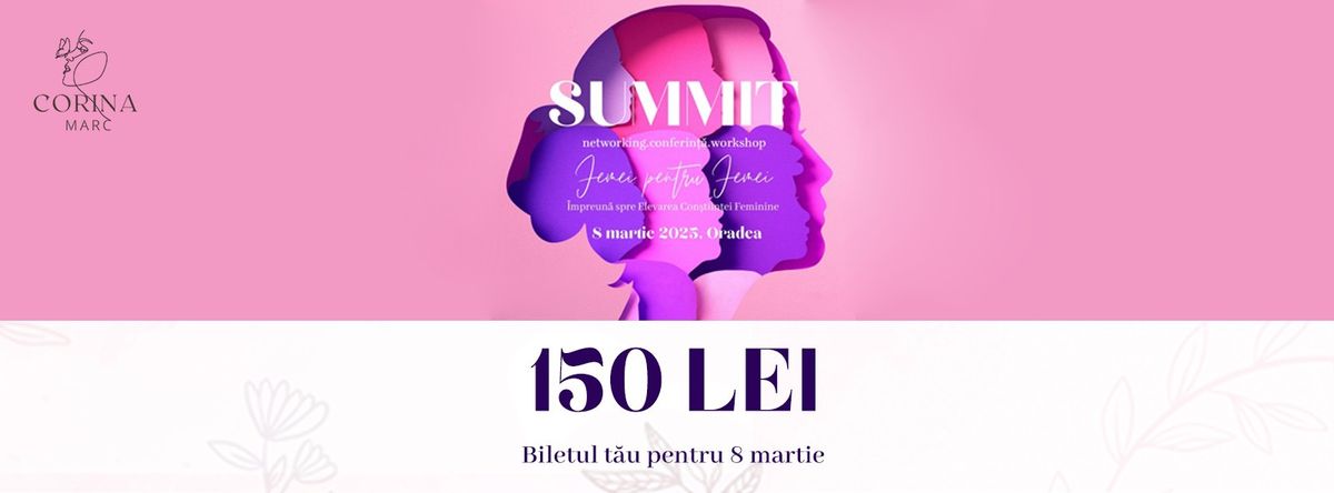 Summit ,,Femei pentru Femei\u201d - edi\u021bia a III-a, Oradea, 8 martie 2025