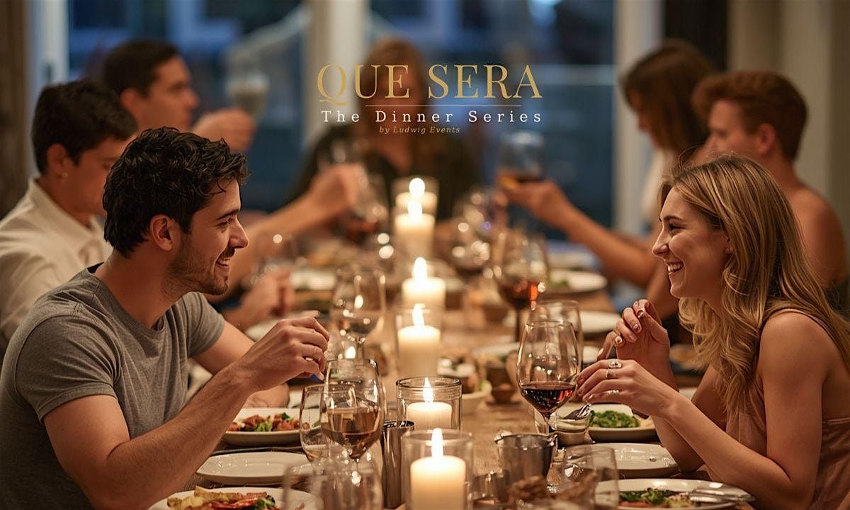 QUE SERA - The Dinner Series