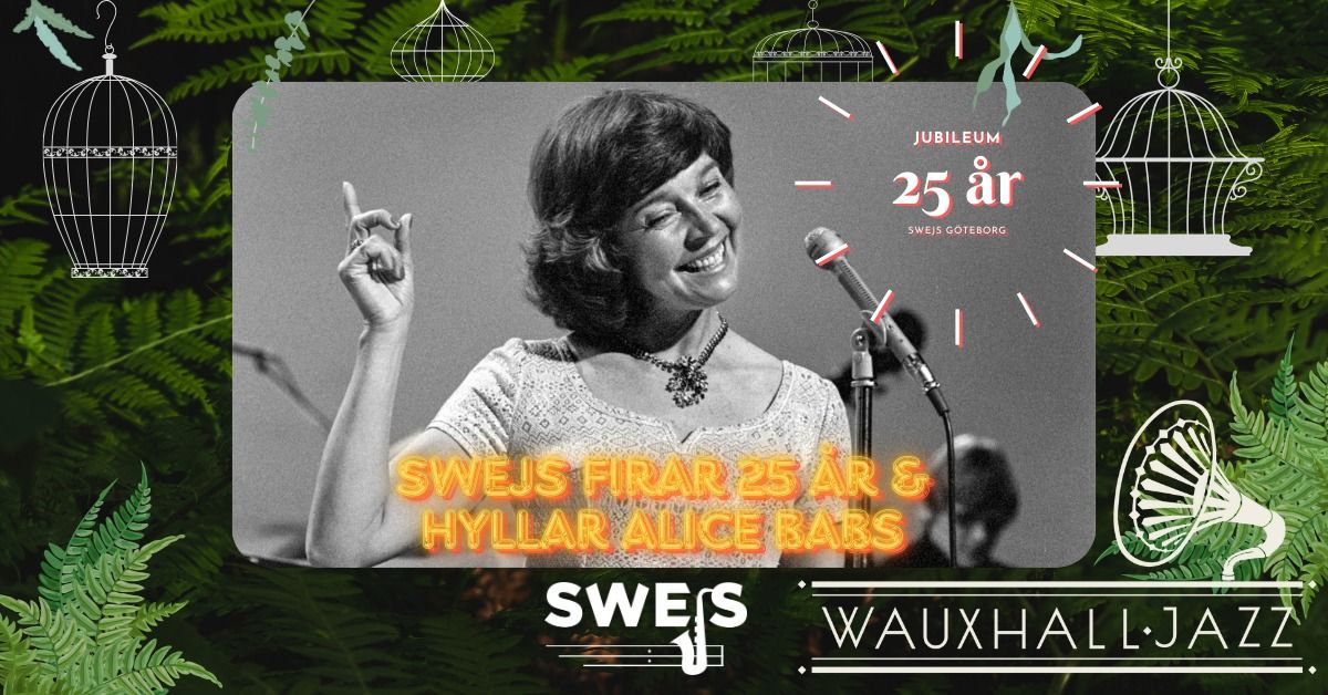 Wauxhall Jazz \/\/ Swejs presenterar: 25\u00e5rs Jubileum med en hyllning till Alice Babs