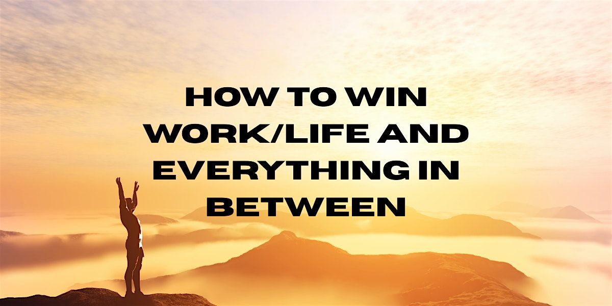 CR - How to Win Work\/Life and Everything in Between (256-7507-E, 1 CEU)