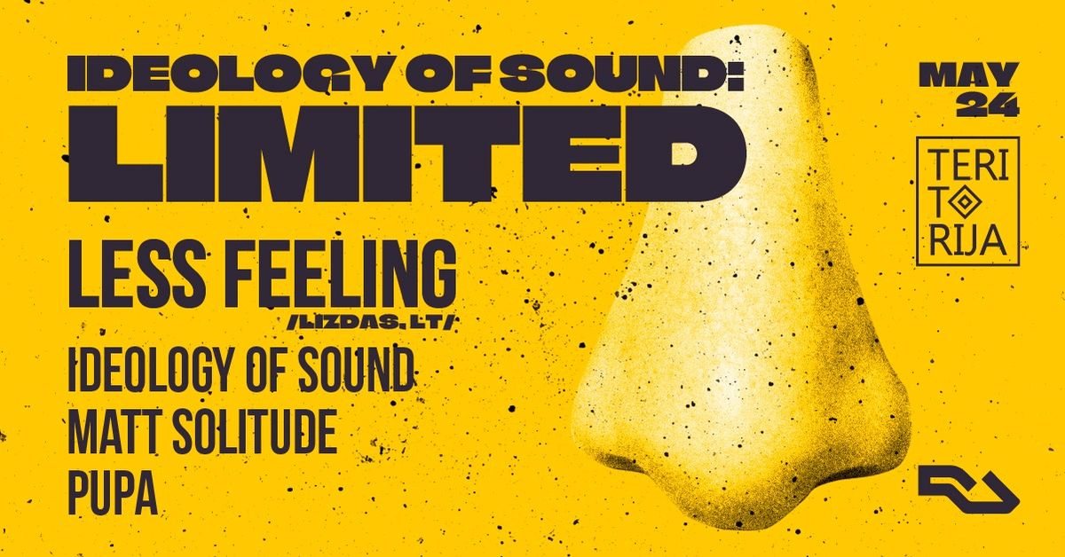 24\/05 - IDEOLOGY OF SOUND: LIMITED w\/ LESS FEELING (LIZDAS, LT)