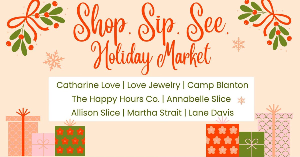 Shop. Sip. See. Holiday Market