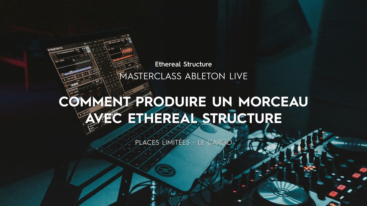 Masterclass Ableton Live : Comment produire un morceau