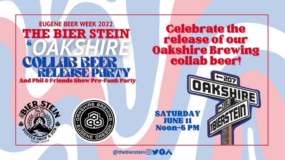 The Bier Stein x Oakshire Collab Release Party and Phil & Friends Show