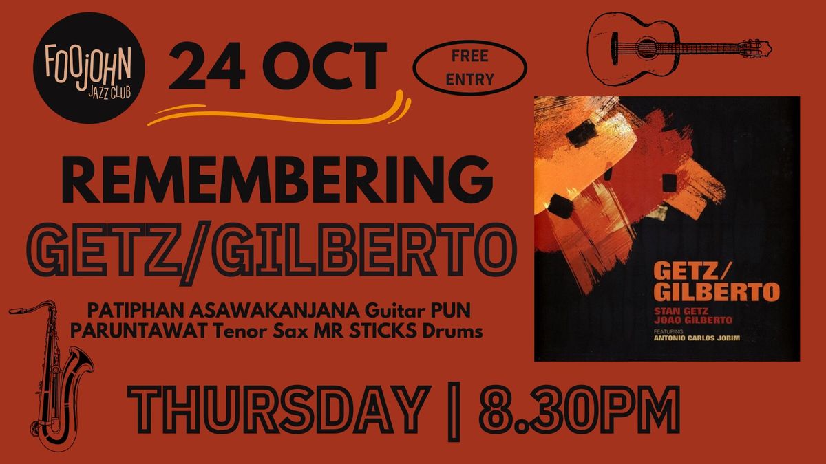 REMEMBERING GETZ \/ GILBERTO live at Foojohn jazz club