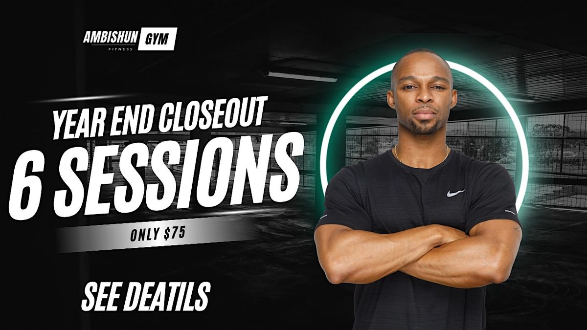Year End Closeout- 6 sessions