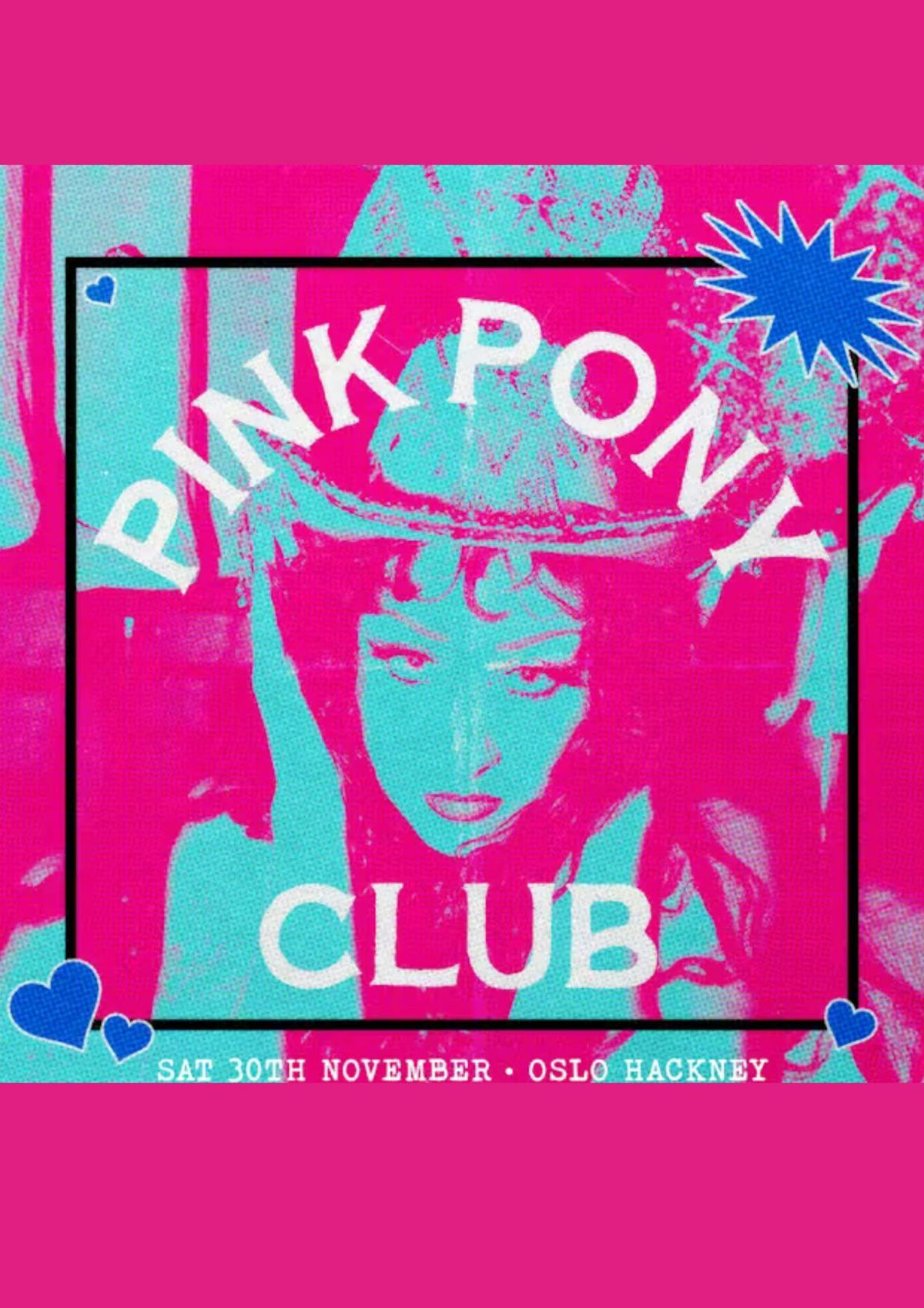 PINK PONY CLUB @ OSLO HACKNEY FRIDAY 7TH NOVEMBER
