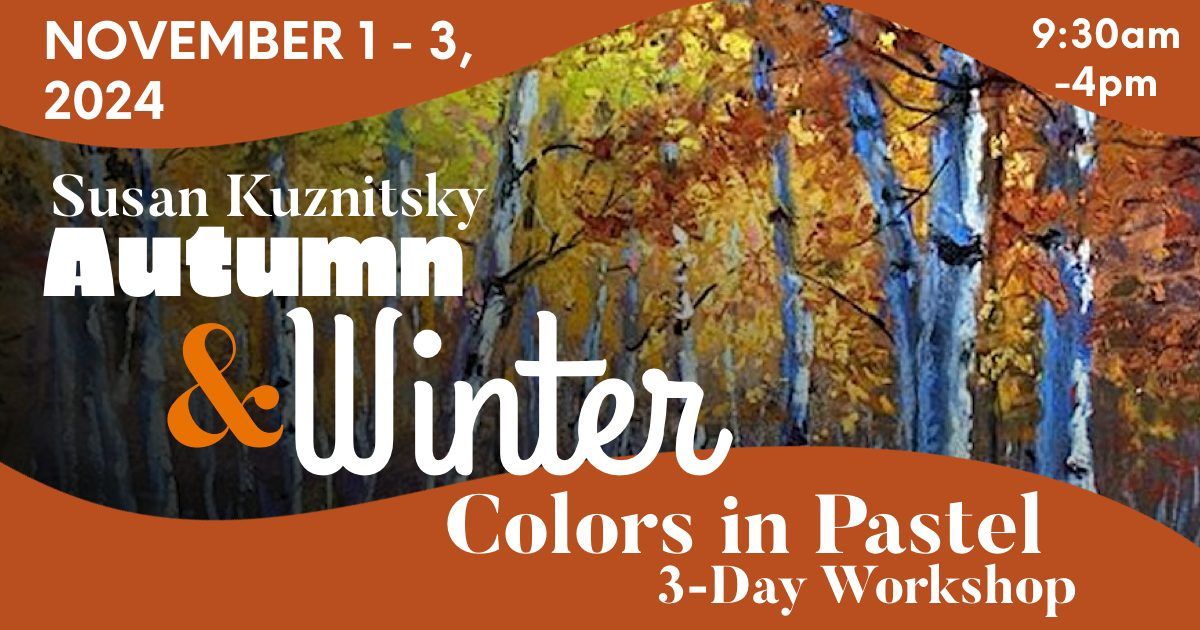 Susan Kuznitsky: Autumn & Winter Colors in Pastel- 3-Day Workshop