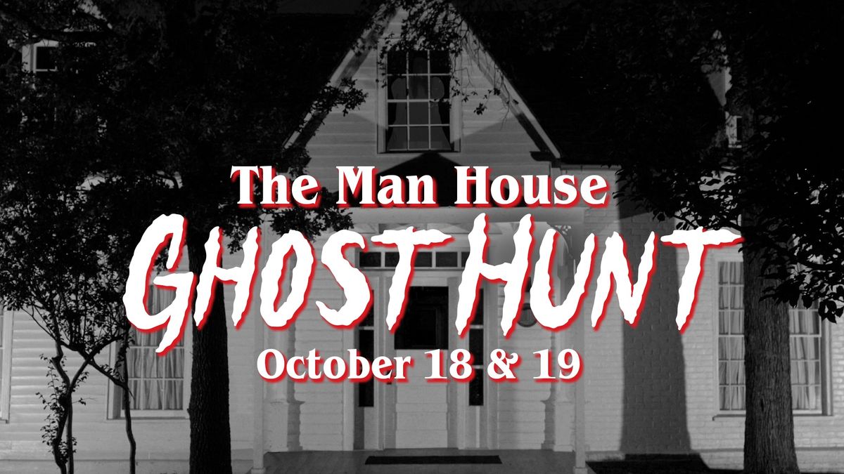 The Man House Ghost Hunt