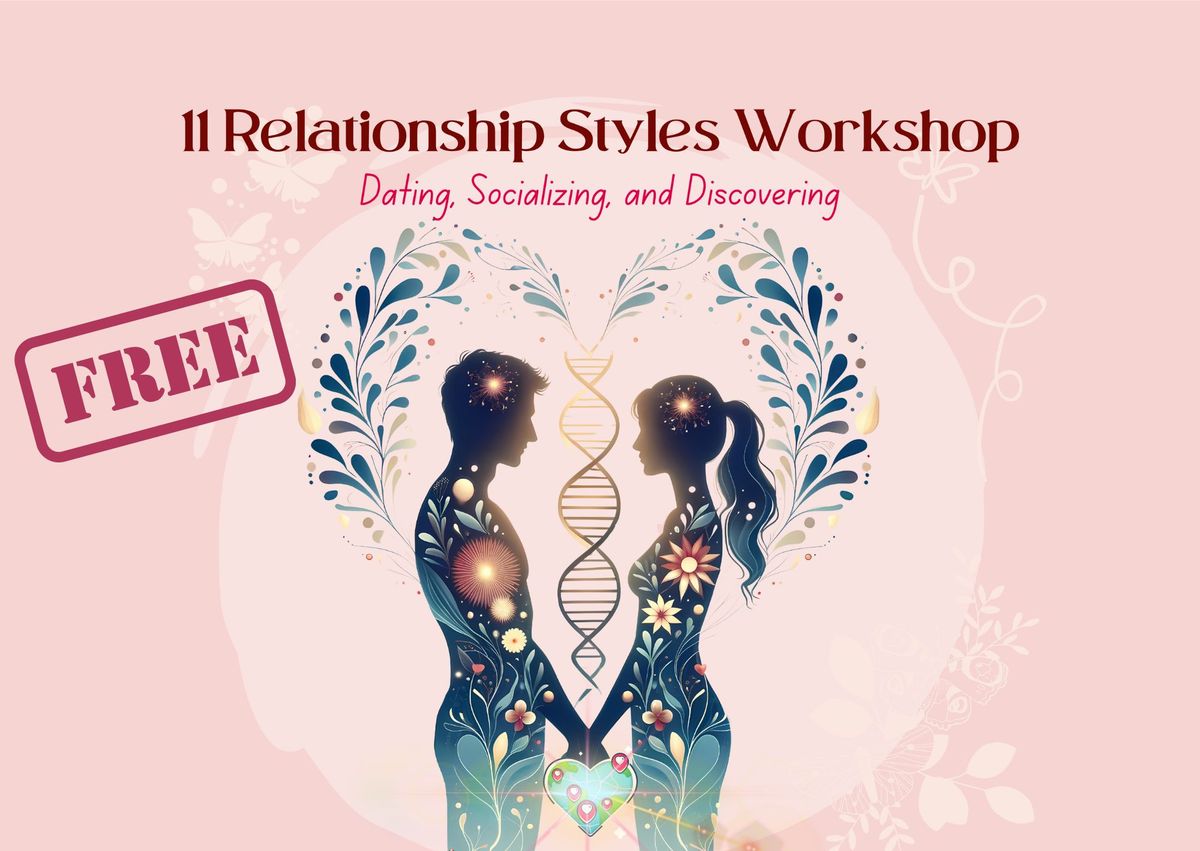 FREE Dating, Socializing and Discovering: 11 Relationship Styles Workshop+1