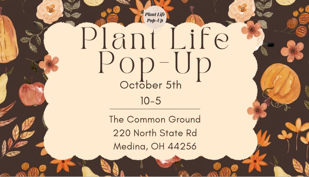 Plant Life Pop-Up October 5th