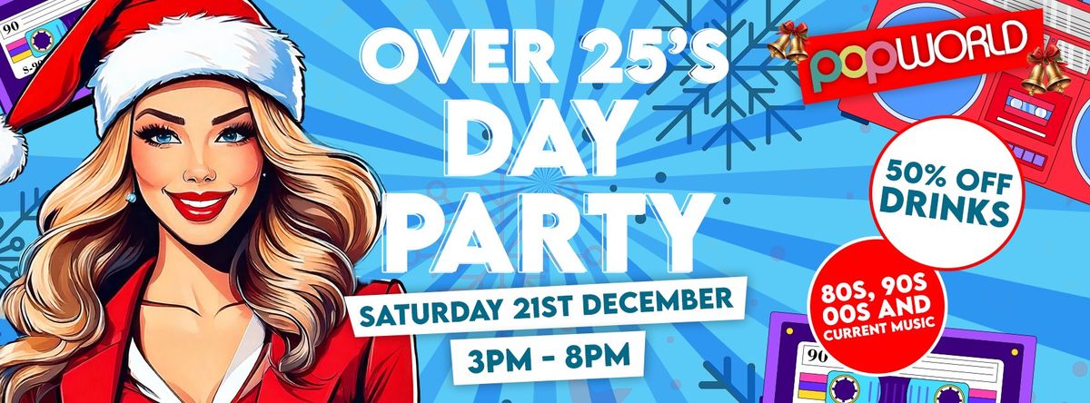 Popworld Chelmsford Present OVER 25s DAY PARTY