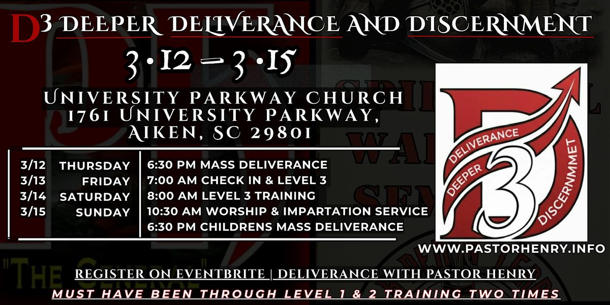 MAR.12 -MAR. 15 | AIKEN, SC |  D3  DEEPER DELIVERANCE AND DISCERNMENT