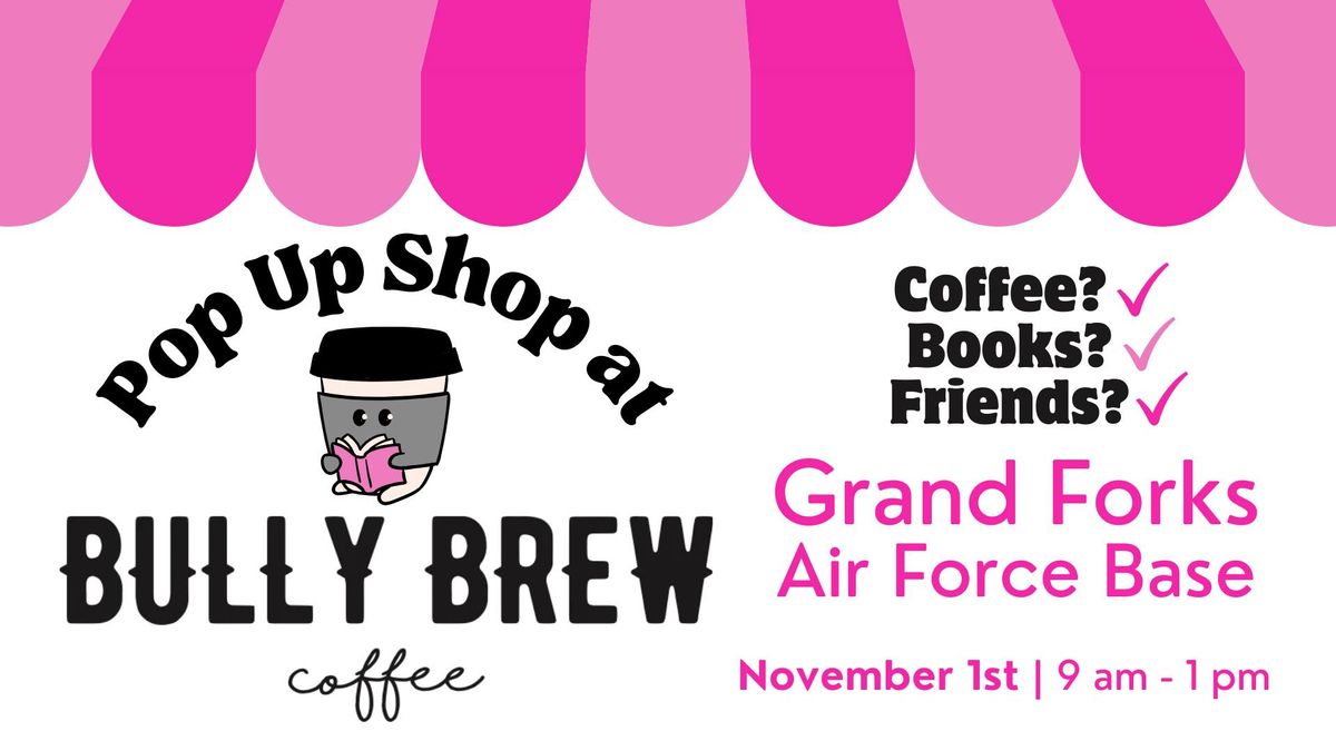 Pop Up Shop at Bully Brew Coffee - GF Air Force Base