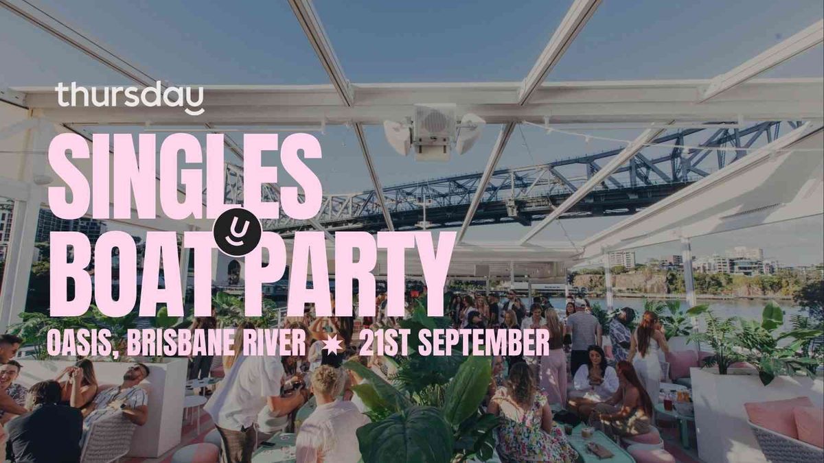 Sunday | Singles Boat Party - Oasis (U40) | Botanic Gardens River Hub