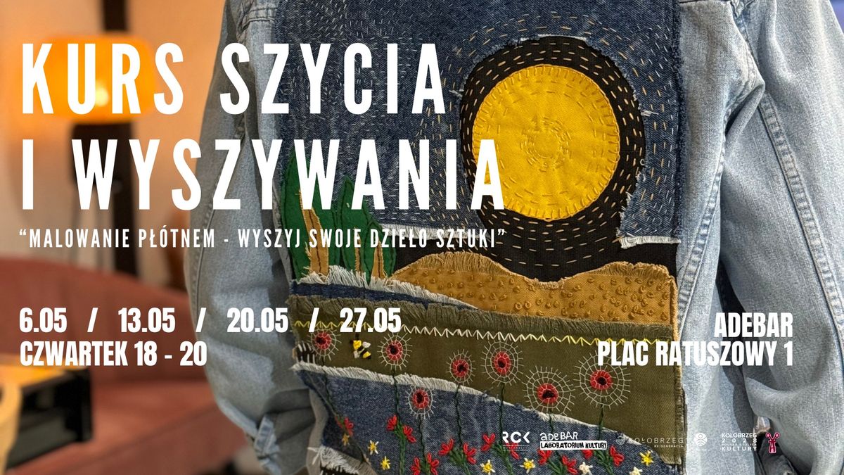 KURS SZYCIA I WYSZYWANIA "Wyszyj swoje dzie\u0142o sztuki" \/ ADEBAR KO\u0141OBRZEG