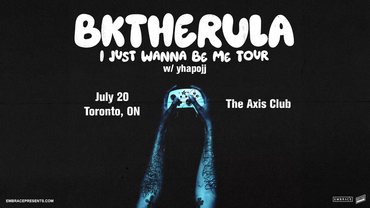 BKTHERULA @ The Axis Club | July 20th